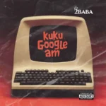 2Baba - GOOGLE AM MP3 Download