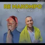 Nkgetheng the DJ & Jay Eazzy – Re Makompo